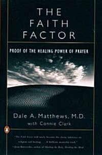 The Faith Factor: Proof of the Healing Power of Prayer (Paperback)