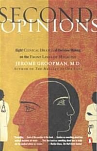 Second Opinions : Stories of Intuition And Choice in the Changing World of Medicine (Paperback)