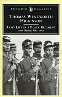 Army Life in a Black Regiment : and Other Writings (Paperback)