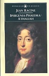 Iphigenia, Phaedra, Athaliah (Paperback, Reprint)