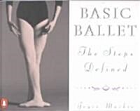 Basic Ballet: The Steps Defined (Paperback)