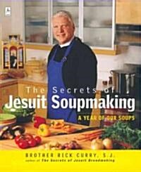 The Secrets of Jesuit Soupmaking: A Year of Our Soups (Paperback)