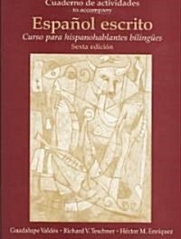 Cuaderno de Actividades (Workbook) for Espa?l Escrito: Curso Para Hispanohablantes Biling?s (Paperback, 6, Revised)