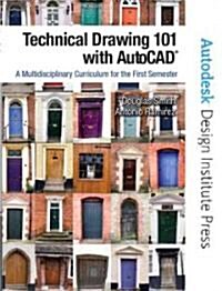 Technical Drawing 101 With AutoCAD 2008 (Paperback, CD-ROM, 1st)