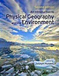 An Introduction to Physical Geography and the Environment (Paperback, 2nd)