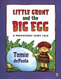 Little Grunt and the Big Egg: A Prehistoric Fairy Tale (Paperback)