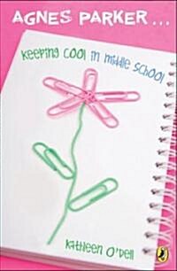 Agnes Parker... Keeping Cool in Middle School (Paperback, Reprint)