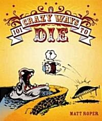 101 Crazy Ways to Die (Paperback)