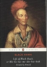 Life of Black Hawk, or Ma-ka-tai-me-she-kia-kiak (Paperback)