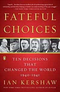 Fateful Choices: Ten Decisions That Changed the World, 1940-1941 (Paperback)