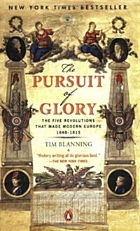 The Pursuit of Glory: The Five Revolutions That Made Modern Europe: 1648-1815 (Paperback)