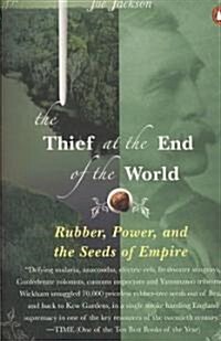 The Thief at the End of the World: Rubber, Power, and the Seeds of Empire (Paperback)