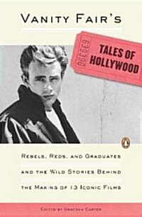 Vanity Fairs Tales of Hollywood : Rebels, Reds, and Graduates and the Wild Stories Behind the Making of 13 Iconic Films (Paperback)