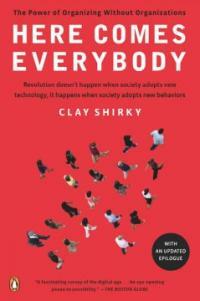 Here Comes Everybody: The Power of Organizing Without Organizations (Paperback)