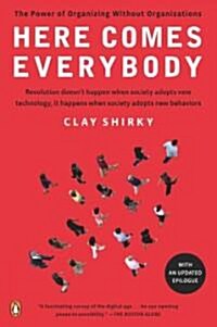 Here Comes Everybody: The Power of Organizing Without Organizations (Paperback)