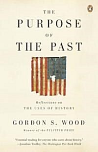 The Purpose of the Past: Reflections on the Uses of History (Paperback)