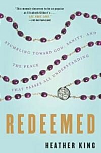 Redeemed: Stumbling Toward God, Sanity, and the Peace That Passes All Understanding (Paperback)