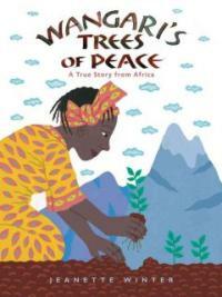 Wangari's trees of peace :a true story from Africa 