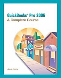 QuickBooks Pro 2006 : Complete Course (Paperback, 8 Rev ed)