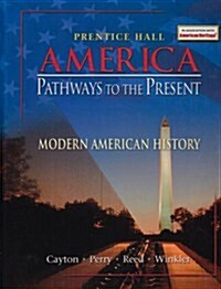America Pathways to the Present Modern Student Edition Six Edition 2005c (Hardcover)