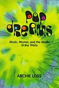 Pop Dreams: Music, Movies, and the Media in the American 1960s (Paperback)