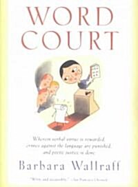 Word Court: Wherein Verbal Virtue is Rewarded, Crimes Against the Language Are Punished, and Poetic Justice is Done (Paperback)