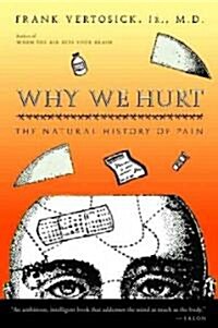Why We Hurt: The Natural History of Pain (Paperback)