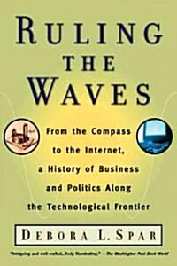 Ruling the Waves: Cycles of Discovery, Chaos, and Wealth from the Compass to the Internet (Paperback)