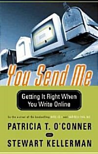 You Send Me: Getting It Right When You Write Online (Paperback)