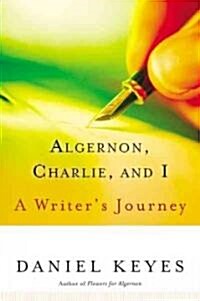 Algernon, Charlie, and I: A Writers Journey (Paperback)