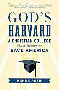 Gods Harvard: A Christian College on a Mission to Save America (Paperback)