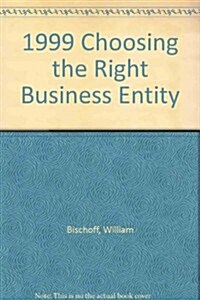 1999 Choosing the Right Business Entity (Paperback, Diskette)
