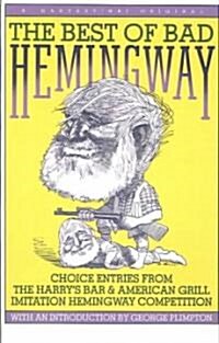 Best of Bad Hemingway: Vol 1: Choice Entries from the Harrys Bar & American Grill Imitation Hemingway Competition (Paperback)