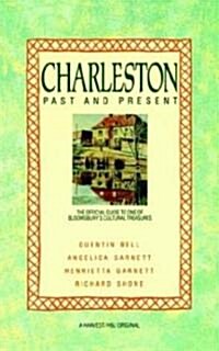 Charleston: Past and Present: The Official Guide to One of Bloomsburys Cultural Treasures (Paperback)