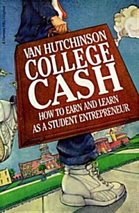 College Cash: How to Earn and Learn as a Student Entrepreneur (Paperback)