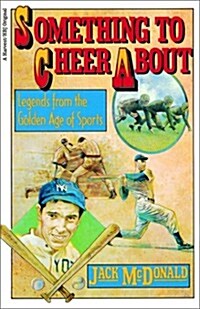 Something to Cheer About: Legends from the Golden Age of Sports (Paperback)