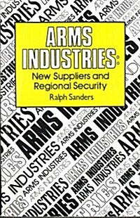 Arms Industries New Suppliers and Regional Security (Paperback)