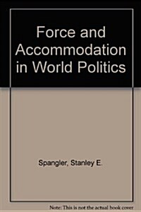 Force and Accommodation in World Politics (Paperback)