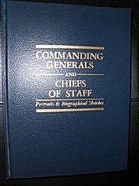 Commanding Generals and the Chiefs of Staff, 1775-1991 (Hardcover)