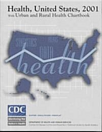 Health, United States, With Urban and Rural Health Chartbook, 2001 (Paperback)