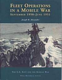 Fleet Operations in a Mobile War: September 1950-June 1951 (Paperback)