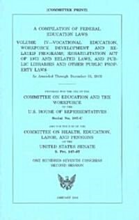 Compilation of Federal Education Laws, V. 4: Vocational Education, Workforce Development and Related Programs, Rehabilitation Act of 1973 and Related  (Paperback)