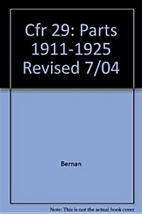 Cfr 29: Parts 1911-1925 Revised 7/04 (Hardcover)
