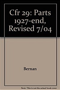 Cfr 29: Parts 1927-end, Revised 7/04 (Hardcover)
