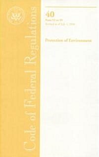 Code of Federal Regulations, Title 40, Protection of Environment, Pt. 53-59, Revised as of July 1, 2006 (Paperback, 1st)