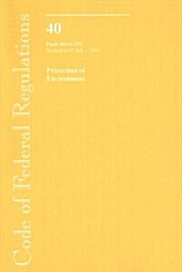 Code of Federal Regulations, Title 40, Protection of Environment, Pt. 266-299, Revised as of July 1, 2006 (Paperback, 1st)