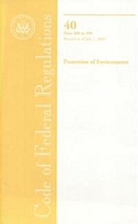 Code of Federal Regulations, Title 40, Protection of Environment, Pt. 300-399, Revised as of July 1, 2006 (Paperback, 1st)