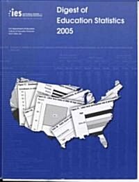 Digest of Education Statistics, 2005 (Paperback, 1st)