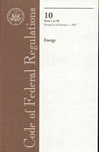 Code of Federal Regulations Title 10 Energy Parts 1-50 Revised January 1, 2007 (Paperback, 1st)