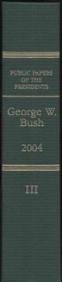 George W. Bush: Book III: October 1 to December 31, 2004 (Hardcover)